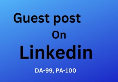 I will Write and publish 10 Guest post on LinkedIn DA 99 - Do-follow Backlinks