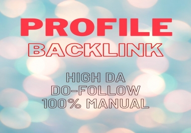 create 100+ Profile on 90+ DA/PA sites 100 Manually