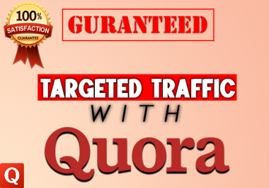 Guaranteed targeted traffic with 35 HIGH QUALITY Quora answers.