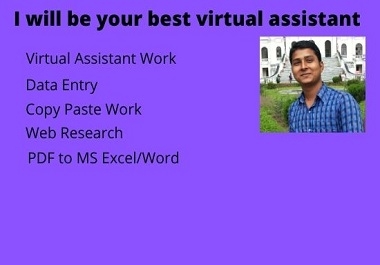 I will be your best virtual assistant for any kind of tasks