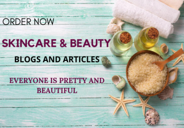 I will write awesome skincare and beauty blogs,  articles,  and tips of 2 500 words