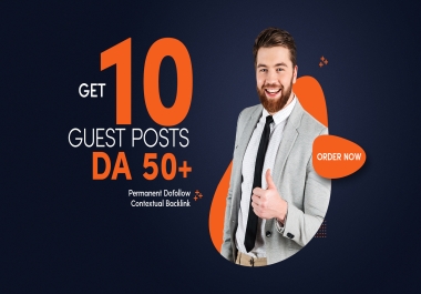 Publish 10 Guest Post On DA 50+ Websites With Content - Permanent Contextual Dofollow Backlink