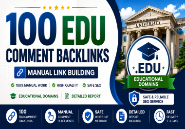 I Will Create 100 Manual EDU Comment Backlinks on Relevant Educational Domains
