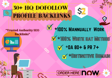 Get Manually Submitted 30+ HQ Profile Creations with High DA PA & PR7+