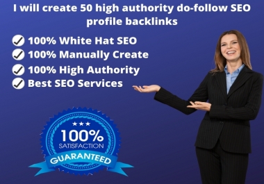I will create 50 high authority do-follow SEO profile backlinks
