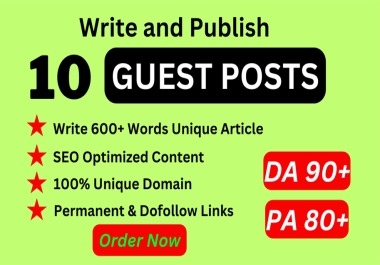 Write and publish 10 HQ guest post on DA 90+ sites Dofollow Permanent links