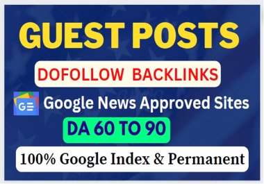 Write and Publish 5 Google News Approved Dofollow Guest Post on DA 60+ sites