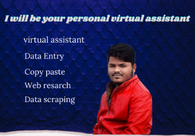 I will be your personal virtual assistant for any kind of task.