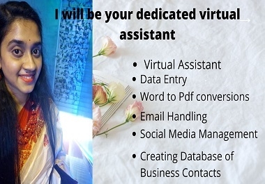 I will be your dedicated virtual assistant for any kinds of works