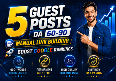 Write and Publish 5 Guest Posts with DA 60-90+ On High DA PA Backlinks