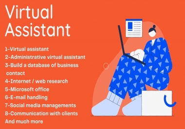 I will be your professional virtual assistant for your bussiness.