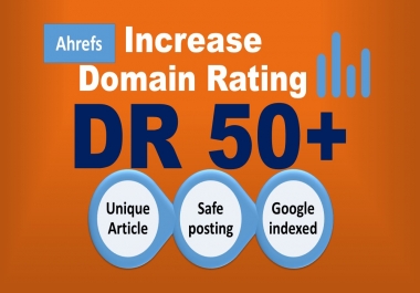 i will increase your site's DR 50 plus with high dr backlinks