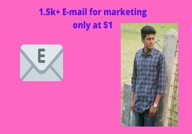 I will give you 1.5k+ E-mails for marketing