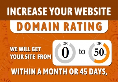 I will increase your website DR domain rating 50 plus in 45 days Grunted