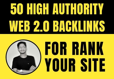 I will do 50 high authority web 2 0 backlinks with rank your site