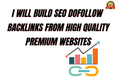 I will build SEO dofollow backlinks from high quality premium websites