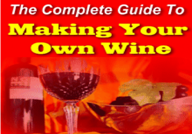 Complete Guide to Make Your Own Wine