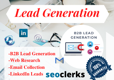 I will generate B2B leads and Data collection from LinkedIn and Web Research
