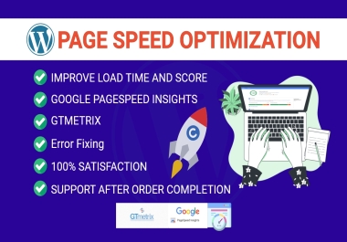 I will increase wordpress speed,  enhance google pagespeed insights and gtmetrix scores