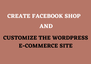 I will create facebook shop and customize wordpress website and clone fb shop with website