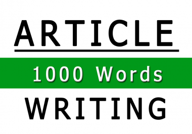 I Can Write for you more than 1000 Word Article