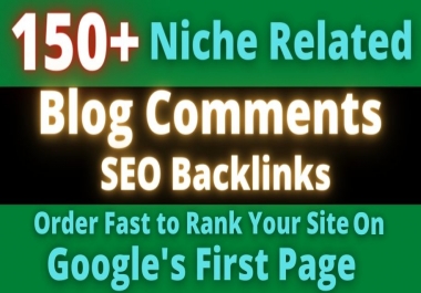 I Will Create 150+ Niche Relevant Blog Comments Backlinks On High DA