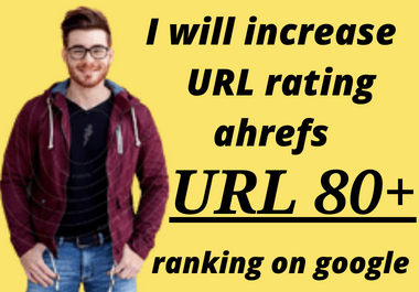 I will manually increase URL rating ahrefs URL 80 plus