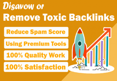 I will do find and remove toxic links and disavow harmful backlinks