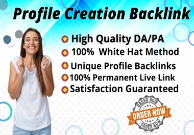 High Quality 100 Profile Creation Backlinks High DA-PA Low Spam Score.