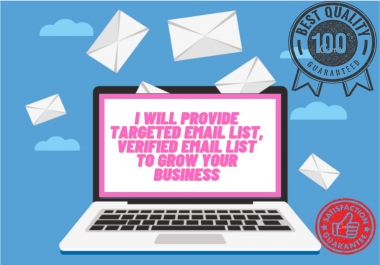 I will provide targeted email list,  verified email list to grow your business