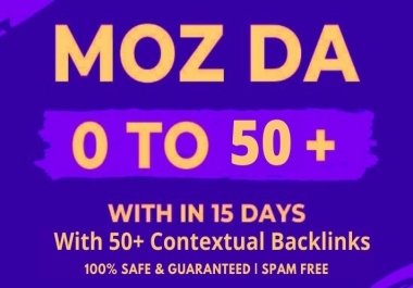 I will increase domain authority moz da to 50 plus,  increase domain authority