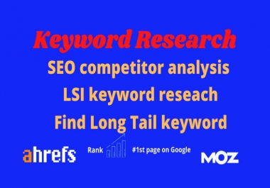 I will do keyword research, competitor analysis, find longtail, lsi kw