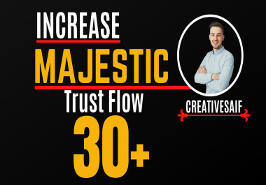 I will increase trust flow, majestic tf 30plus guara...