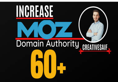 I will increase moz domain authority, increase moz d...