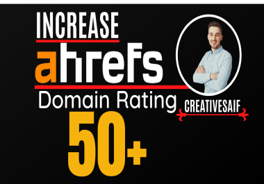 I will increase domain rating, ahrefs DR 50 plus wit...