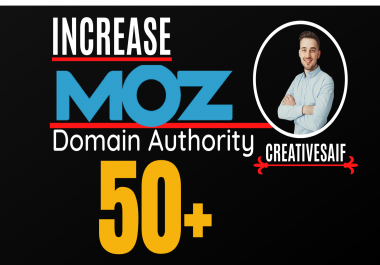 I will increase moz domain authority, increase moz d...
