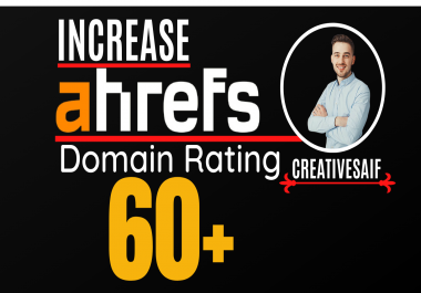 I will increase domain rating, ahrefs DR 60 plus wit...