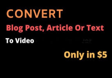 I will convert to article to video,  video editing