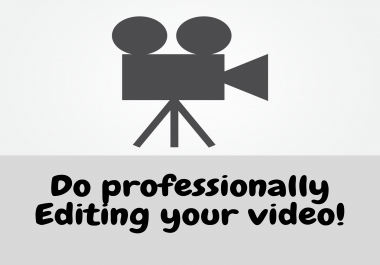 Do professionally Editing your video
