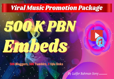 Viral Music,  Song,  Video Promotion Embed on 500 Blogger,  500 Tumblr, 500K PBN Post Embeds Backlink
