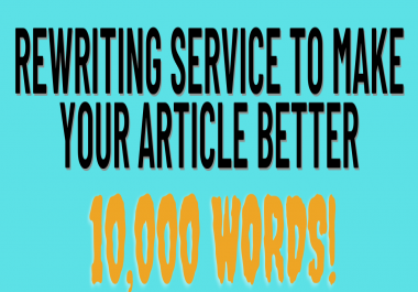 I will rewrite 10,000 words on any Topic