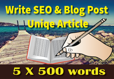 I will write unique 5 X 500 content for your blog post plagiarism free