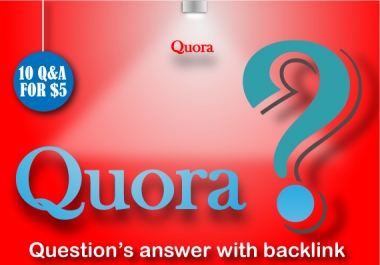 I will give 10 Quora questions and answer to create a backlink