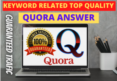 Provide guaranteed keyword Relevant 10 H.Q Quora Answer in Short time