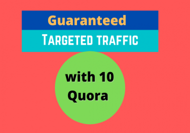 I will provide 10 high quality quora answers with your website
