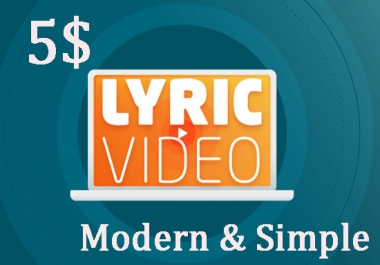 I will create modern and simple lyric music video with animation or video backgrounds