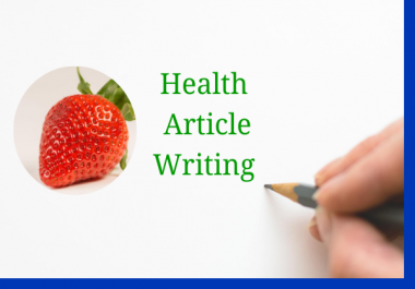 I Will Manually Write Health Articles And Blog Posts -PROFESSIONAL WRITER