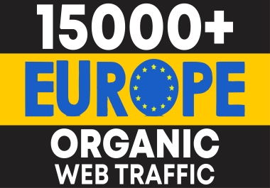 15000+ keyword targeted Real EUROPE Web Traffic