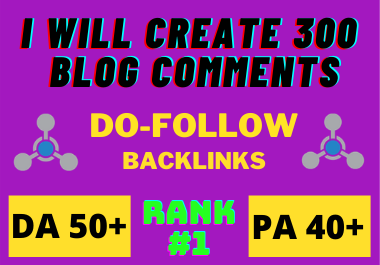 I will Build 300 High Quality Do-follow Blog Comments SEO Services