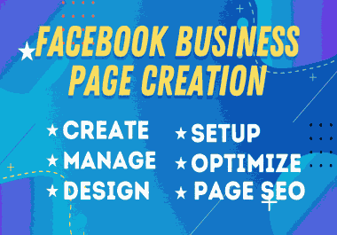 I will Create,  Setup,  Design,  and Optimize a beautiful Facebook Business Page for you